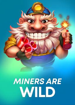 Miners are Wild
