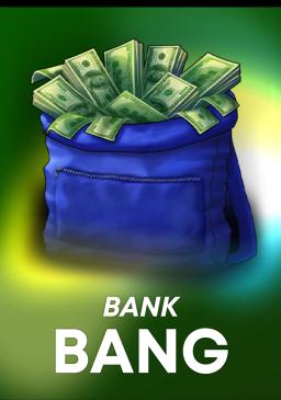 Bank Bang