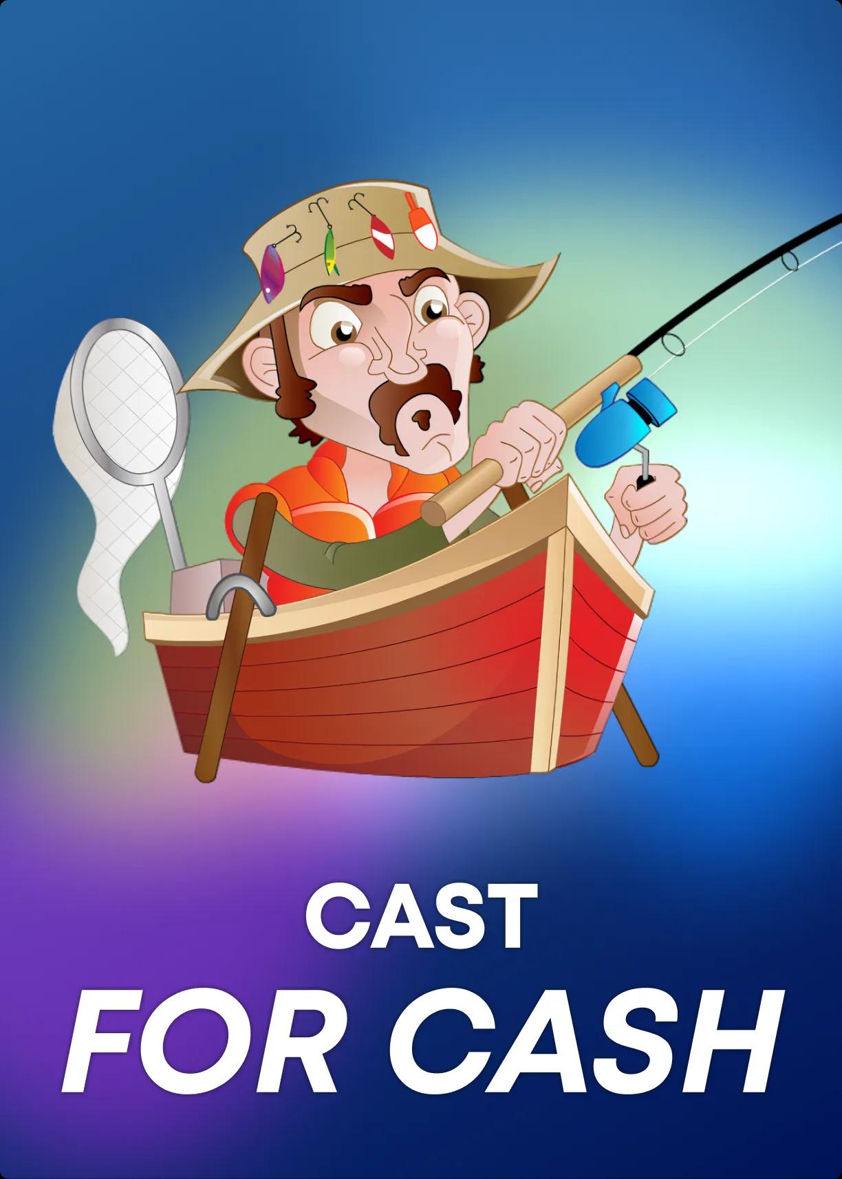 Cast for Cash