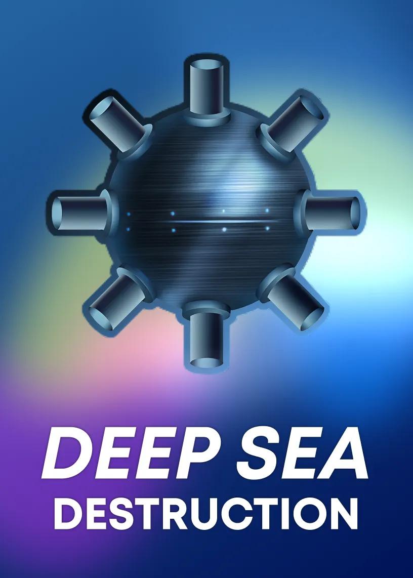 Deep Sea Destruction
