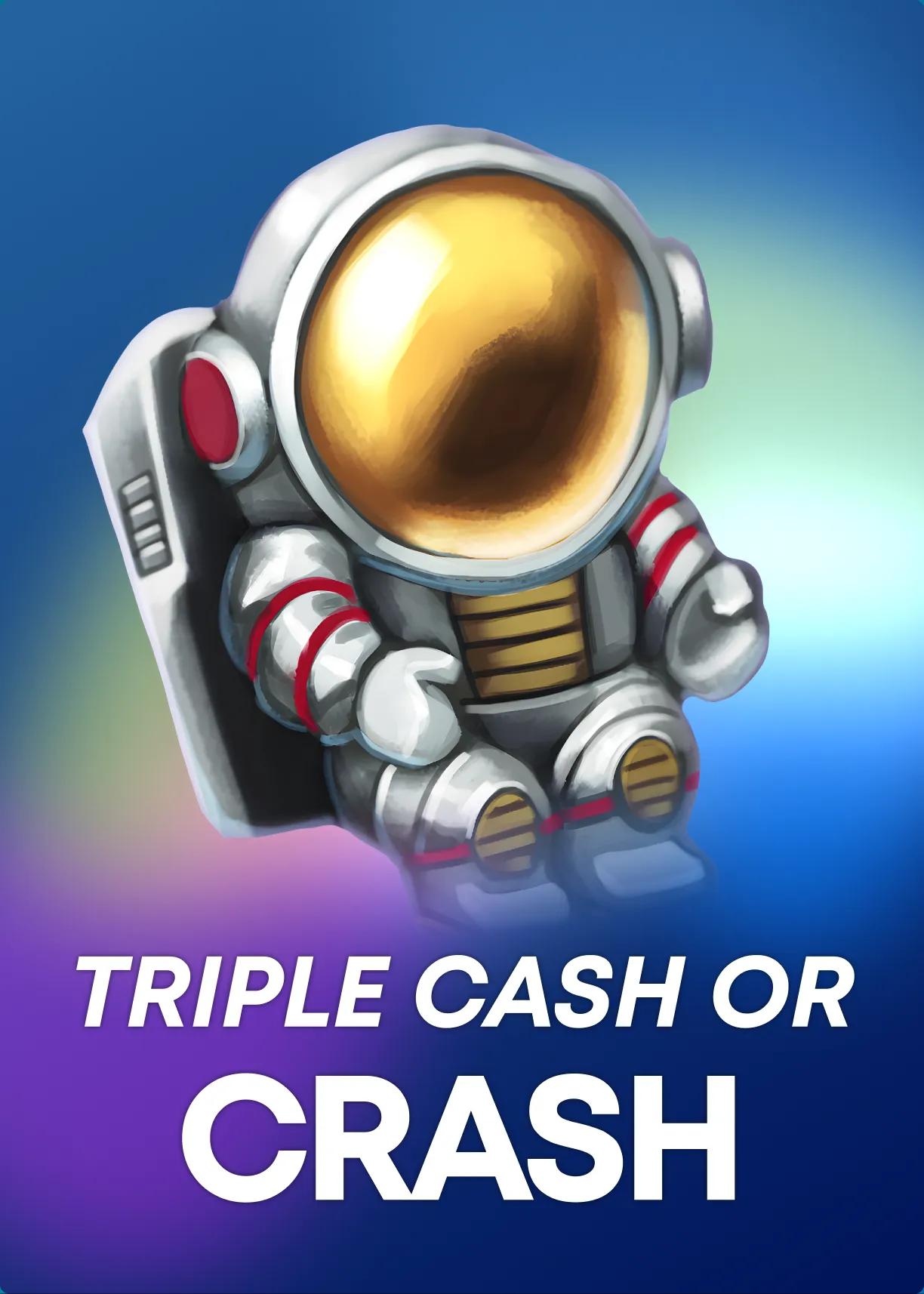 Triple Cash or Crash